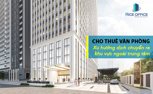 Thị trường cho thuê văn phòng: Xu hướng dịch chuyển ra khu vực ngoài trung tâm