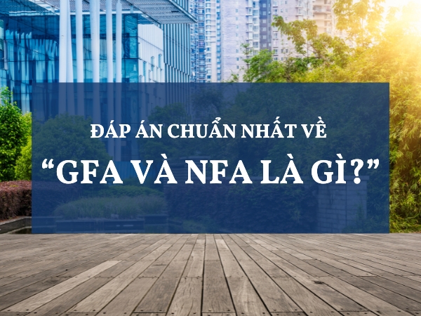 “GFA và NFA là gì?”
