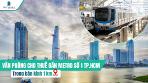 Văn phòng gần ga Metro số 1 TPHCM