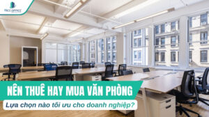 Nên thuê hay mua văn phòng