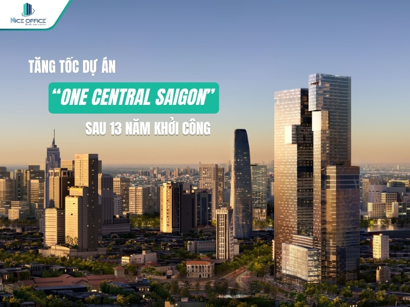 Tăng tốc với dự án One Central Saigon sau 13 năm khởi công
