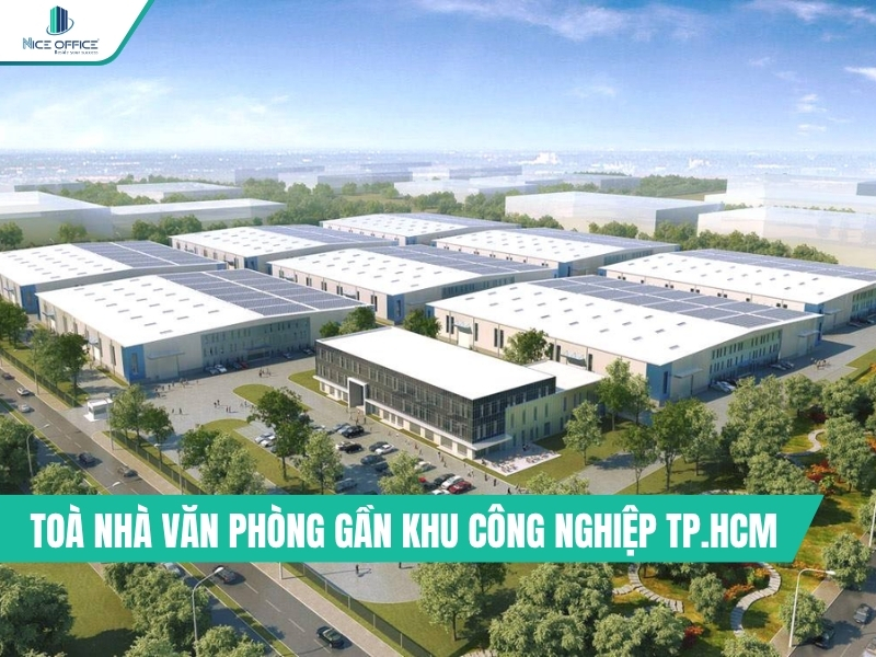 Tòa nhà văn phòng cho thuê gần Khu công nghiệp / Khu chế xuất TP.HCM